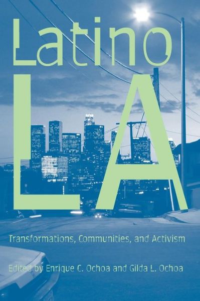 Cover for Enrique C. Ochoa · Latino Los Angeles: Transformations, Communities, and Activism (Paperback Book) (2012)