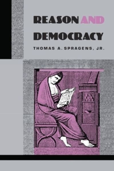 Cover for Spragens, Thomas A., Jr. · Reason and Democracy (Taschenbuch) (1990)