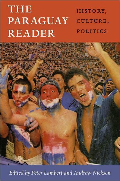 Cover for Peter Lambert · The Paraguay Reader: History, Culture, Politics - The Latin America Readers (Taschenbuch) (2012)
