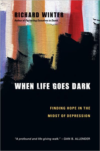 Cover for Richard Winter · When Life Goes Dark – Finding Hope in the Midst of Depression (Pocketbok) (2012)