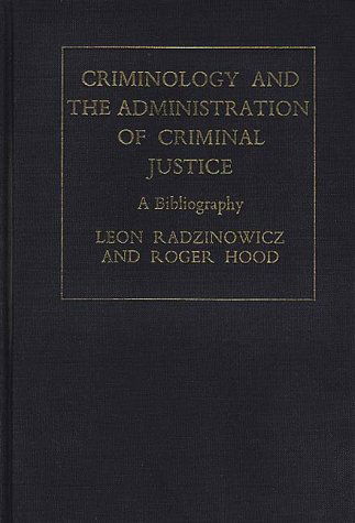 Cover for Radzinowicz, Leon (University of Cambridge) · Criminology and the Administration of Criminal Justice: A Bibliography (Hardcover Book) (1977)