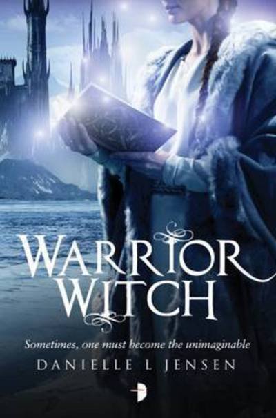 Warrior Witch: Book Three of the Malediction Trilogy - Malediction Trilogy - Danielle L. Jensen - Livros - Watkins Media - 9780857664686 - 5 de maio de 2016