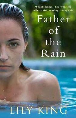 Father of the Rain - King, Lily (Author) - Books - Atlantic Books - 9780857891686 - July 1, 2012