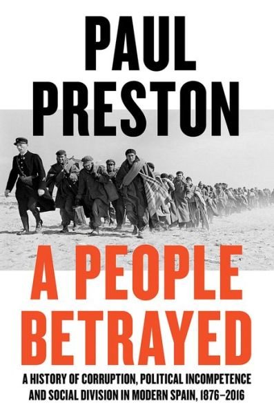 Cover for Paul Preston · A People Betrayed - A History of Corruption, Political Incompetence and Social Division in Modern Spain (Gebundenes Buch) (2020)