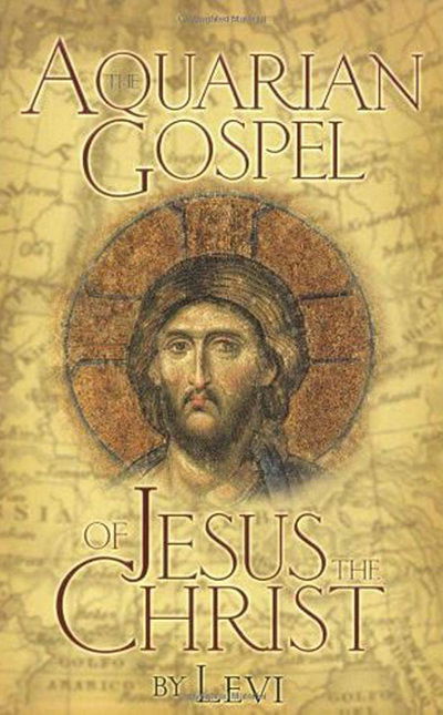 The Aquarian Gospel of Jesus Christ: The Story of Jesus, the Man from Galilee and How He Attained the Christ Consciousness Open to All - Levi H. Dowling - Books - DeVorss & Co ,U.S. - 9780875161686 - 2007