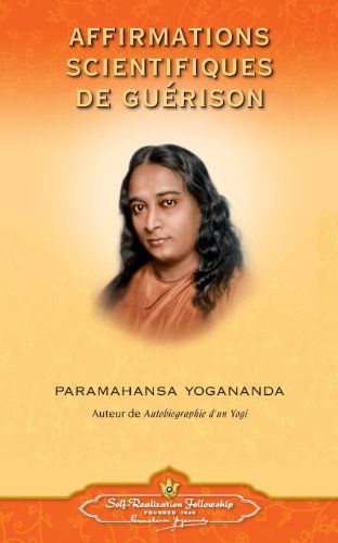 Cover for Paramahansa Yogananda · Scientific Healing Affirmations (French) (French Edition) (Taschenbuch) [French edition] (2013)
