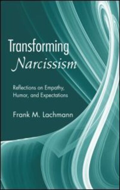 Cover for Lachmann, Frank M. (New York University, USA) · Transforming Narcissism: Reflections on Empathy, Humor, and Expectations - Psychoanalytic Inquiry Book Series (Hardcover Book) (2007)