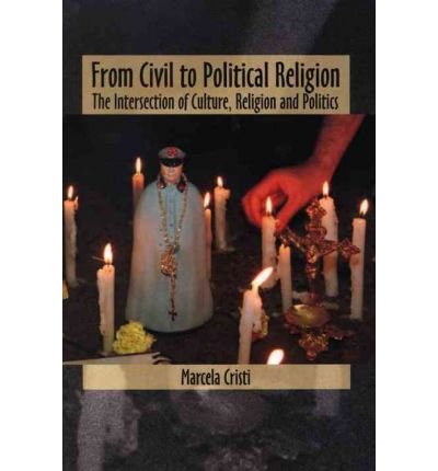 From Civil to Political Religion: The Intersection of Culture, Religion and Politics - Marcela Cristi - Libros - Wilfrid Laurier University Press - 9780889203686 - 23 de agosto de 2001