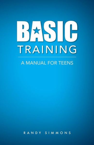 Cover for Randy Simmons · Basic Training A Manual For Teens (Paperback Book) (2017)