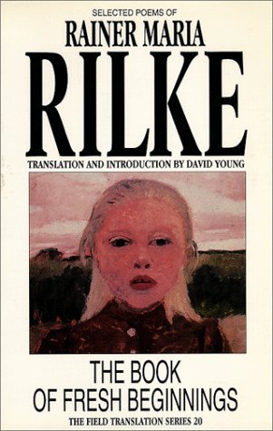Cover for Rainer Maria Rilke · The Book of Fresh Beginnings (Innbunden bok) [Trans. from the German edition] (1994)