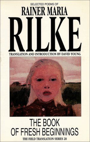 The Book of Fresh Beginnings - Rainer Maria Rilke - Books - Oberlin College Press - 9780932440686 - August 6, 1994