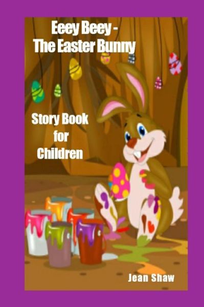 Cover for Jean Shaw · Eeey Beey the Easter Bunny Story Book (Paperback Book) (2017)