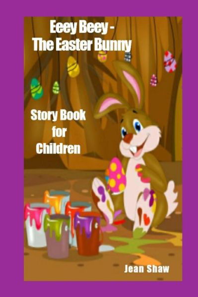 Cover for Jean Shaw · Eeey Beey the Easter Bunny Story Book (Paperback Bog) (2017)