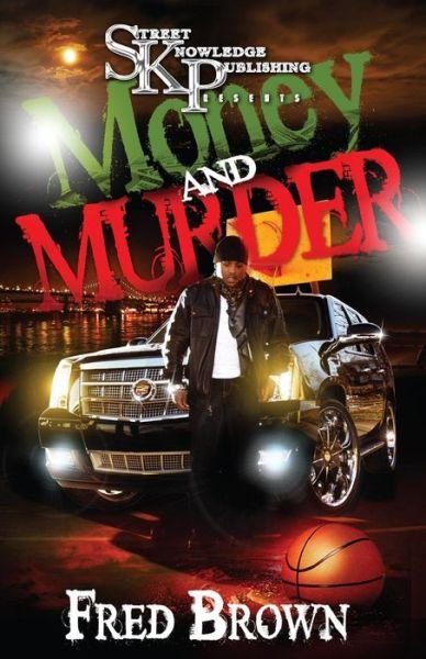 Money and Murder - Fred Brown - Kirjat - Street Knowledge Publishing - 9780979955686 - keskiviikko 24. syyskuuta 2014