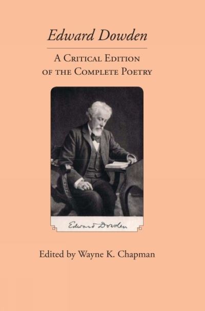 Cover for Edward Dowden: A Critical Edition of the Complete Poetry - Clemson University Press: Ireland in the Arts &amp; Humanities (Hardcover Book) (2015)