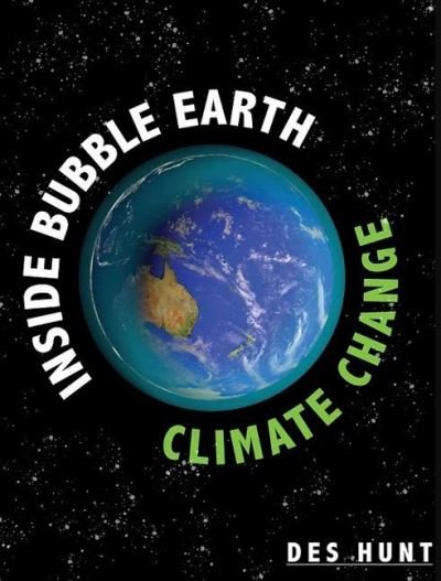 Cover for Des Hunt · Inside Bubble Earth: Climate Change (Paperback Bog) (2022)