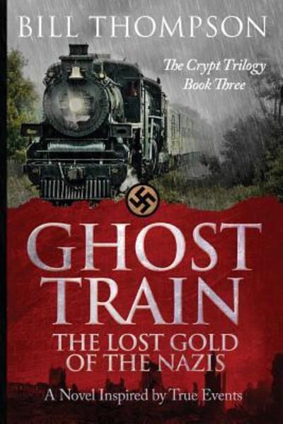 Cover for Bill Thompson · Ghost Train The Lost Gold of the Nazis (Paperback Bog) (2016)