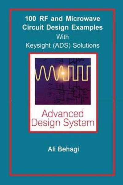 Cover for Ali A Behagi · 100 RF and Microwave Circuit Design : with Keysight  Solutions (Hardcover Book) (2018)