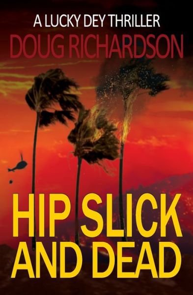 Cover for Doug Richardson · Hip Slick and Dead : A Lucky Dey Thriller (Paperback Book) (2019)