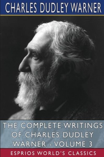 Cover for Inc. Blurb · The Complete Writings of Charles Dudley Warner - Volume 3 (Esprios Classics) (Paperback Book) (2024)