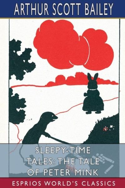 Cover for Arthur Scott Bailey · Sleepy-Time Tales: The Tale of Peter Mink (Esprios Classics) (Paperback Bog) (2024)