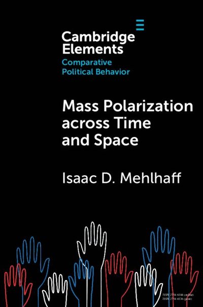 Cover for Mehlhaff, Isaac D. (The University of Chicago) · Mass Polarization across Time and Space - Elements in Comparative Political Behavior (Paperback Book) (2025)