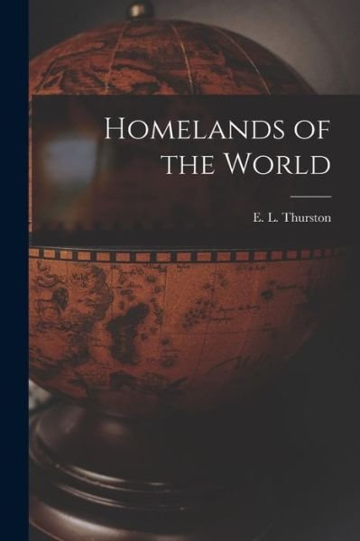 Cover for E L (Ernest Lawton) 1873 Thurston · Homelands of the World (Paperback Bog) (2021)