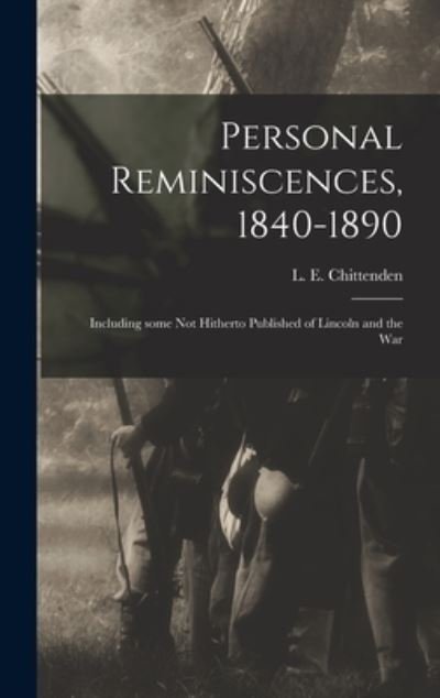 Cover for L E (Lucius Eugene) 18 Chittenden · Personal Reminiscences, 1840-1890 (Innbunden bok) (2021)