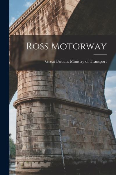 Cover for Great Britain Ministry of Transport · Ross Motorway (Paperback Book) (2021)