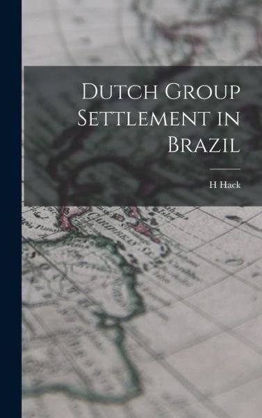 Cover for H Hack · Dutch Group Settlement in Brazil (Hardcover Book) (2021)