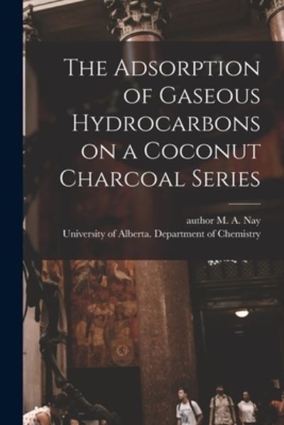 Cover for M a Author Nay · The Adsorption of Gaseous Hydrocarbons on a Coconut Charcoal Series (Paperback Book) (2021)