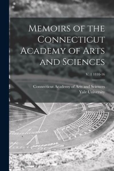 Cover for Connecticut Academy of Arts and Scien · Memoirs of the Connecticut Academy of Arts and Sciences; v. 1 1810-16 (Pocketbok) (2021)