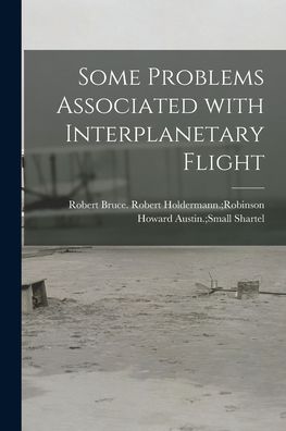 Cover for Howard Austin Small Robert Shartel · Some Problems Associated With Interplanetary Flight (Paperback Book) (2021)