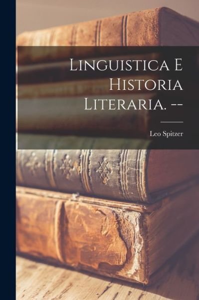Cover for Leo 1887-1960 Spitzer · Linguistica E Historia Literaria. -- (Pocketbok) (2021)