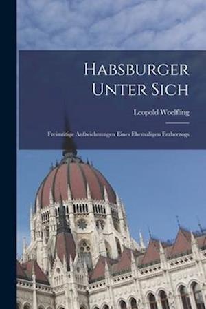 Cover for Leopold Woelfling · Habsburger Unter Sich (Book) (2022)
