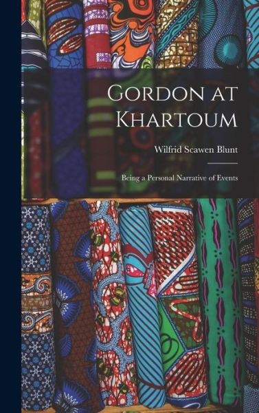 Cover for Blunt Wilfrid Scawen · Gordon at Khartoum (Book) (2022)