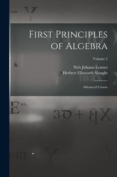 Cover for Nels Johann Lennes · First Principles of Algebra (Bok) (2022)