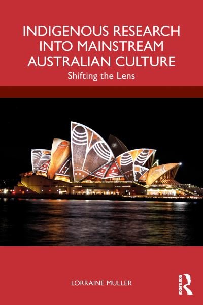 Cover for Muller, Lorraine (James Cook University, Australia) · Indigenous Research into Mainstream Australian Culture: Shifting the Lens (Paperback Book) (2023)