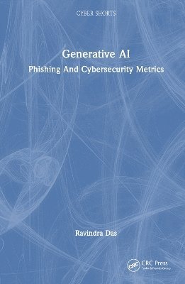 Cover for Das, Ravindra (President, HTG Solutions, IL, USA) · Generative AI: Phishing and Cybersecurity Metrics - Cyber Shorts (Paperback Book) (2024)