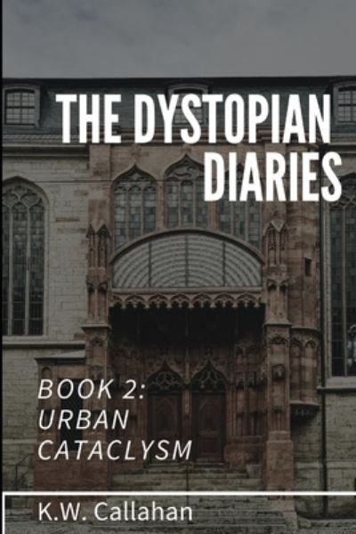 Cover for K W Callahan · The Dystopian Diaries - Book 2 (Paperback Book) (2019)