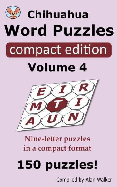 Chihuahua Word Puzzles Compact Edition Volume 4 - Alan Walker - Bøger - Independently Published - 9781079890686 - 12. juli 2019