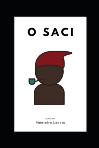 O Saci - Monteiro Lobato - Books - Independently Published - 9781096592686 - July 29, 2019