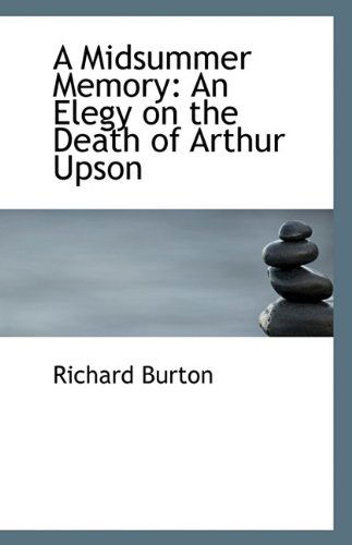 Cover for Richard Burton · A Midsummer Memory: an Elegy on the Death of Arthur Upson (Paperback Book) (2009)