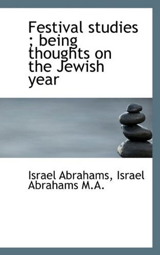 Cover for Israel Abrahams · Festival Studies Being Thoughts on the Jewish Year (Pocketbok) (2009)