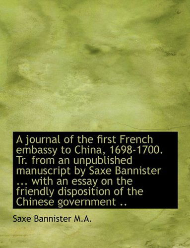 Cover for Saxe Bannister · A Journal of the First French Embassy to China, 1698-1700. Tr. from an Unpublished Manuscript by Sax (Paperback Book) (2009)