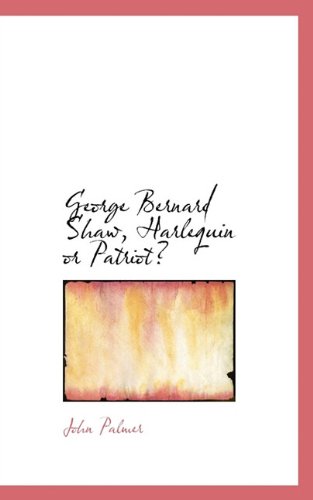 Cover for John Palmer · George Bernard Shaw, Harlequin or Patriot? (Paperback Book) (2009)