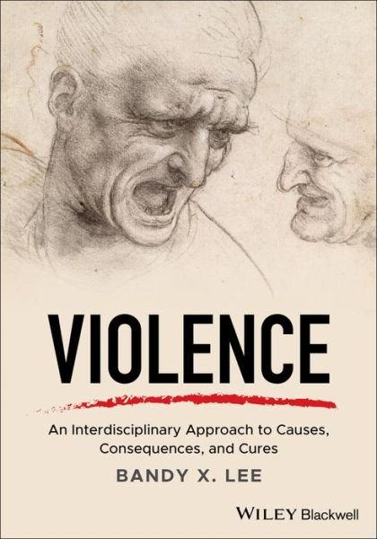 Cover for Lee, Bandy X. (Yale University, USA) · Violence: An Interdisciplinary Approach to Causes, Consequences, and Cures (Paperback Bog) (2019)