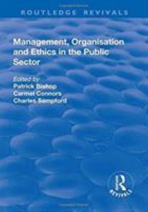 Cover for Patrick Bishop · Management, Organisation, and Ethics in the Public Sector - Routledge Revivals (Hardcover Book) (2017)