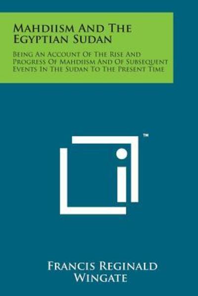 Cover for Francis Reginald Wingate · Mahdiism and the Egyptian Sudan: Being an Account of the Rise and Progress of Mahdiism and of Subsequent Events in the Sudan to the Present Time (Paperback Bog) (2014)
