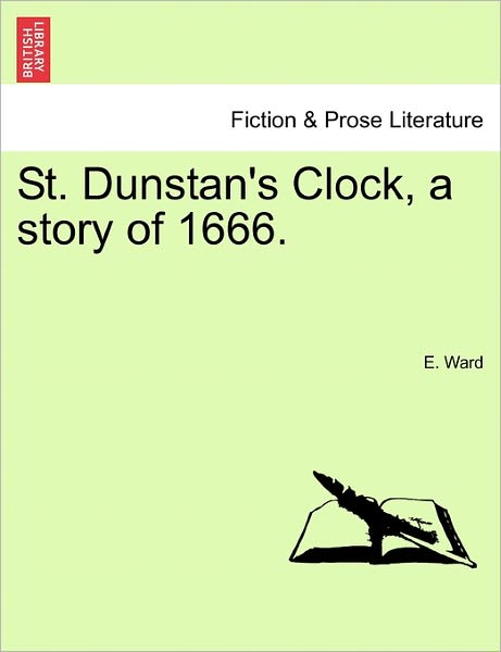 Cover for E Ward · St. Dunstan's Clock, a Story of 1666. (Paperback Book) (2011)